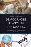 Demokráciák mindig kialakulóban: Történelmi és aktuális oktatásfilozófiai kérdések - Democracies Always in the Making: Historical and Current Philosophical Issues for Education