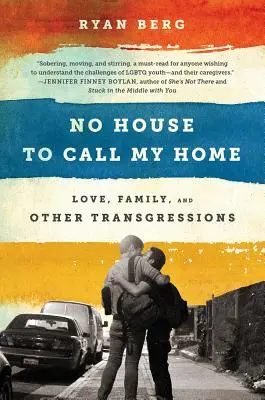 No House to Call My Home: Szerelem, család és más áthágások - No House to Call My Home: Love, Family, and Other Transgressions