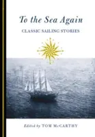 Újra a tengerhez: Klasszikus vitorlás történetek - To the Sea Again: Classic Sailing Stories