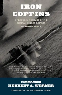 Vaskoporsók: Személyes beszámoló a II. világháború német tengeralattjáró-csatáiról - Iron Coffins: A Personal Account of the German U-Boat Battles of World War II