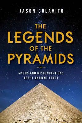 A piramisok legendái: Mítoszok és tévhitek az ókori Egyiptomról - The Legends of the Pyramids: Myths and Misconceptions about Ancient Egypt