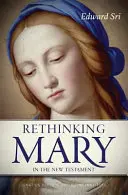 Mária újragondolása az Újszövetségben: Mit mond nekünk a Biblia a Messiás anyjáról - Rethinking Mary in the New Testament: What the Bible Tells Us about the Mother of the Messiah