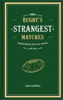 A rögbi legfurcsább mérkőzései - Rendkívüli, de igaz történetek a rögbi több mint egy évszázadából - Rugby's Strangest Matches - Extraordinary but true stories from over a century of rugby