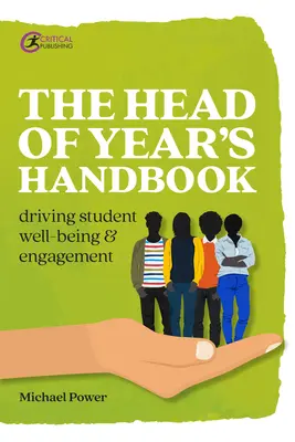 Az évfolyamvezető kézikönyve: A diákok jólétének és elkötelezettségének előmozdítása - The Head of Year's Handbook: Driving Student Well-being and Engagement