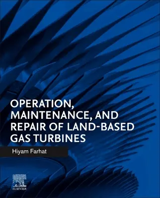 A szárazföldi gázturbinák üzemeltetése, karbantartása és javítása - Operation, Maintenance, and Repair of Land-Based Gas Turbines