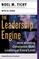 A vezetői motor: Hogyan építenek a győztes vállalatok vezetőket minden szinten - The Leadership Engine: How Winning Companies Build Leaders at Every Level