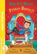 Ki megy hozzá Harry herceghez (Reading Ladder Level 3) - Who Will Marry Prince Harry? (Reading Ladder Level 3)