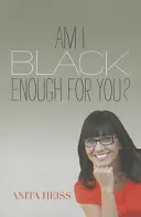 Am I Black Enough for You?