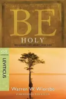 Légy szent (3Mózes): Légy elkülönítve Isten számára - Be Holy (Leviticus): Becoming Set Apart for God