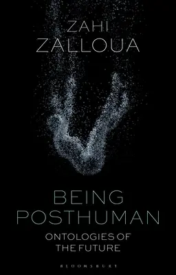 Being Posthuman: A jövő ontológiái - Being Posthuman: Ontologies of the Future