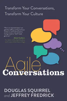 Agilis beszélgetések: Transform Your Conversations, Transform Your Culture - Agile Conversations: Transform Your Conversations, Transform Your Culture