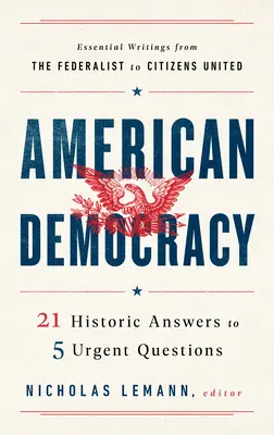 Amerikai demokrácia: 21 történelmi válasz 5 sürgető kérdésre - American Democracy: 21 Historic Answers to 5 Urgent Questions