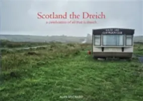 Skócia a Dreich - A dreich ünnepe - Scotland the Dreich - A celebration of all that is dreich