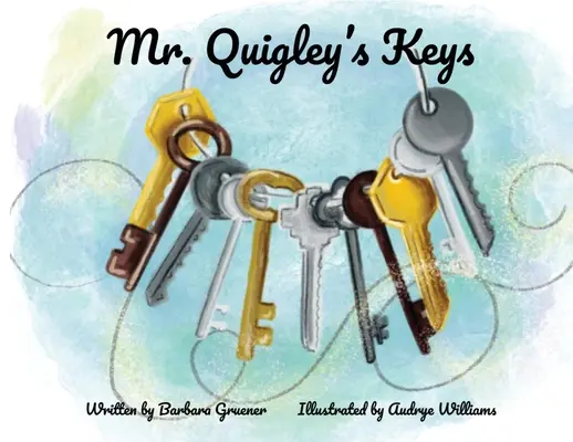 Mr. Quigley kulcsai (Anya választása díjnyertes) - Mr. Quigley's Keys (Mom's Choice Award Winner)