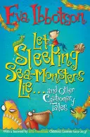 Hagyjuk aludni a tengeri szörnyeket - és más elrettentő történetek - Let Sleeping Sea-Monsters Lie - and Other Cautionary Tales