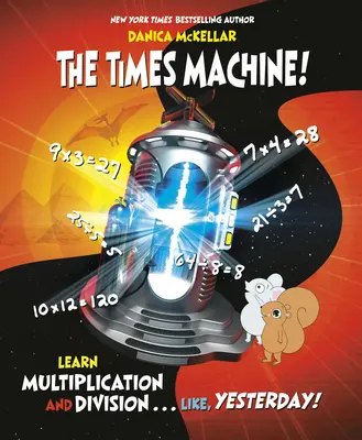 A Times Machine!: Tanulj szorzást és osztást. . . Mint tegnap! - The Times Machine!: Learn Multiplication and Division. . . Like, Yesterday!