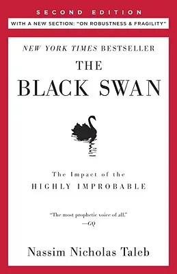 A fekete hattyú: Második kiadás: A rendkívül valószínűtlen hatásai: Új résszel: A robusztusságról és a törékenységről - The Black Swan: Second Edition: The Impact of the Highly Improbable: With a New Section: On Robustness and Fragility