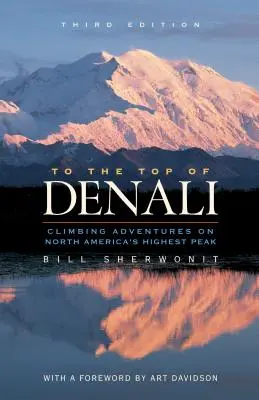 A Denali csúcsára: Mászó kalandok Észak-Amerika legmagasabb csúcsán - To the Top of Denali: Climbing Adventures on North America's Highest Peak