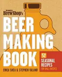 A Brooklyn Brew Shop sörkészítő könyve: 52 szezonális recept kis tételekhez - Brooklyn Brew Shop's Beer Making Book: 52 Seasonal Recipes for Small Batches