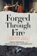 Tűzön át kovácsolták: Háború, béke és a demokratikus alku - Forged Through Fire: War, Peace, and the Democratic Bargain