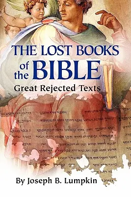 A Biblia elveszett könyvei: A nagy elutasított szövegek - The Lost Books of the Bible: The Great Rejected Texts