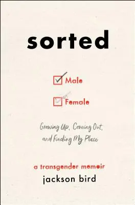 Sorted: Felnőttem, előbújtam és megtaláltam a helyem (Transznemű memoár) - Sorted: Growing Up, Coming Out, and Finding My Place (a Transgender Memoir)