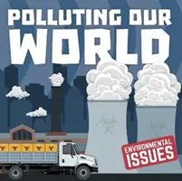 A világunk szennyezése - Polluting Our World