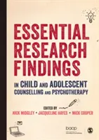 A gyermek- és serdülőkori tanácsadás és pszichoterápia alapvető kutatási eredményei - Essential Research Findings in Child and Adolescent Counselling and Psychotherapy