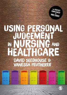 A személyes ítélőképesség használata az ápolásban és az egészségügyben - Using Personal Judgement in Nursing and Healthcare