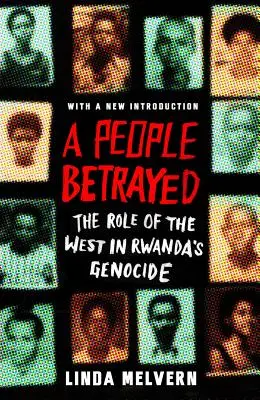 Egy elárult nép: A Nyugat szerepe a ruandai népirtásban - A People Betrayed: The Role of the West in Rwanda's Genocide