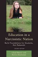 Oktatás egy nárcisztikus nemzetben: Alapokat építeni a diákoknak, nem talapzatokat, 2. kiadás - Education in a Narcissistic Nation: Build Foundations for Students, Not Pedestals, 2nd Edition