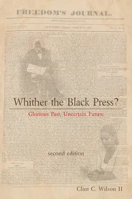 Hová lesz a fekete sajtó?: Dicső múlt, bizonytalan jövő - Whither the Black Press?: Glorious Past, Uncertain Future