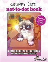 Grumpy Cat's Not-To-Dot Book: Igényes pöttyös tevékenységek a dizájnos létezésedhez - Grumpy Cat's Not-To-Dot Book: Demanding Dot-To-Dot Activities for Your Dismal Existence