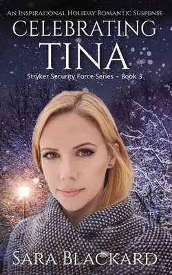 Celebrating Tina: An Inspirational Holiday Romantic Suspense (Tina ünneplése: Egy inspiráló ünnepi romantikus feszültség) - Celebrating Tina: An Inspirational Holiday Romantic Suspense