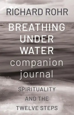 Lélegzés a víz alatt társas napló: Lelkiség és a Tizenkét Lépés - Breathing Under Water Companion Journal: Spirituality and the Twelve Steps