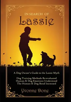 Lassie keresése: A Dog Owners Guide to the Lassie Myth - In Search of Lassie: A Dog Owners Guide to the Lassie Myth