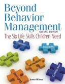 A viselkedésmenedzsmenten túl: A hat életvezetési készség, amelyre a gyerekeknek szükségük van - Beyond Behavior Management: The Six Life Skills Children Need