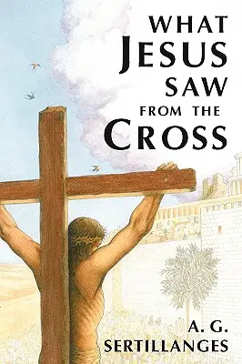 Amit Jézus látott a keresztről (átdolgozott) - What Jesus Saw from the Cross (Revised)