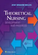 Elméleti ápolás: Fejlődés és haladás - Theoretical Nursing: Development and Progress