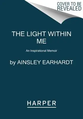 A bennem lévő fény: Inspiráló emlékirat - The Light Within Me: An Inspirational Memoir