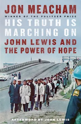 Az ő igazsága tovább menetel: John Lewis és a remény ereje - His Truth Is Marching on: John Lewis and the Power of Hope