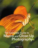 A makró- és közeli fényképezés teljes útmutatója - The Complete Guide to Macro and Close-Up Photography