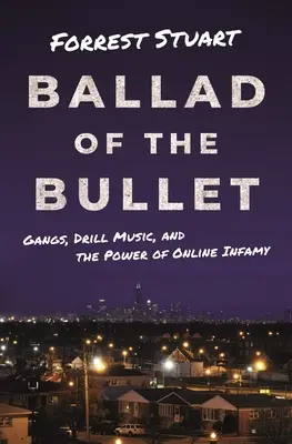 Ballad of the Bullet: Bandák, fúrózene és az online hírnév hatalma - Ballad of the Bullet: Gangs, Drill Music, and the Power of Online Infamy