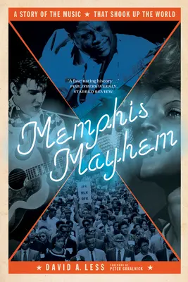 Memphis Mayhem: A zene története, amely felrázta a világot - Memphis Mayhem: A Story of the Music That Shook Up the World