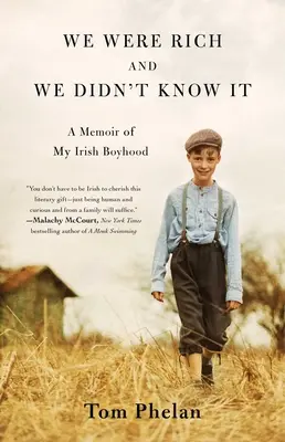 Gazdagok voltunk és nem tudtunk róla: Emlékirat ír gyerekkoromról - We Were Rich and We Didn't Know It: A Memoir of My Irish Boyhood