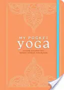 My Pocket Yoga: Bármikor elvégezhető gyakorlatok, amelyek felfrissítenek, újrafókuszálnak és helyreállítanak - My Pocket Yoga: Anytime Exercises That Refresh, Refocus, and Restore