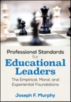 Szakmai standardok az oktatási vezetők számára: Az empirikus, erkölcsi és tapasztalati alapok - Professional Standards for Educational Leaders: The Empirical, Moral, and Experiential Foundations