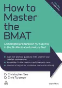 Hogyan sajátítsd el a Bmat-t: Sikeres felkészülés a biogyógyászati felvételi vizsgán: verhetetlen felkészülés a sikerhez - How to Master the Bmat: Unbeatable Preparation for Success in the Biomedical Admissions Test