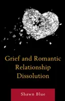 Gyász és a romantikus kapcsolat felbomlása - Grief and Romantic Relationship Dissolution