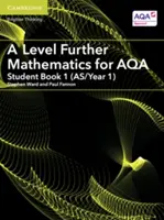 A Level Further Mathematics for Aqa Student Book 1 (As/Year 1) (A-szintű további matematika az Aqa számára) - A Level Further Mathematics for Aqa Student Book 1 (As/Year 1)